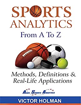Sports Analytics From A to Z: Methods, Definitions and Real-Life Applications