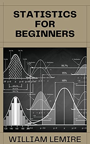 Statistics For Beginners: A Beginner Guide To Statistics