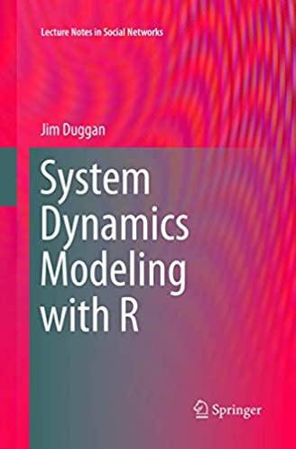 System Dynamics Modeling with R (Lecture Notes in Social Networks)