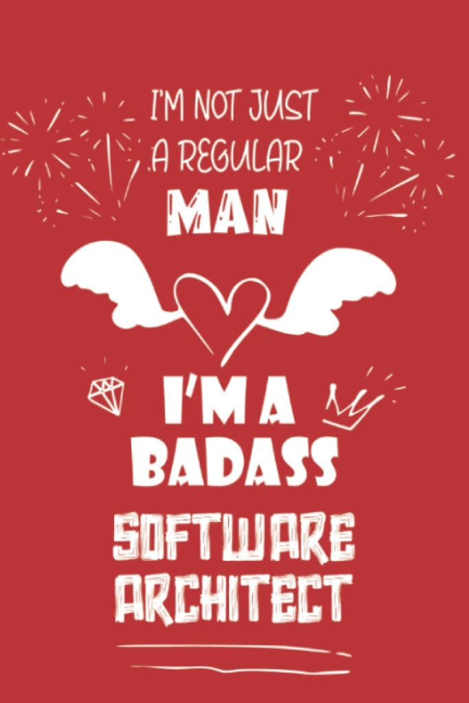 Badass Software Architect Man: Funny Notebook, 6 x 9 Inches 120 Dot Graph Pages Journal Diary Gift