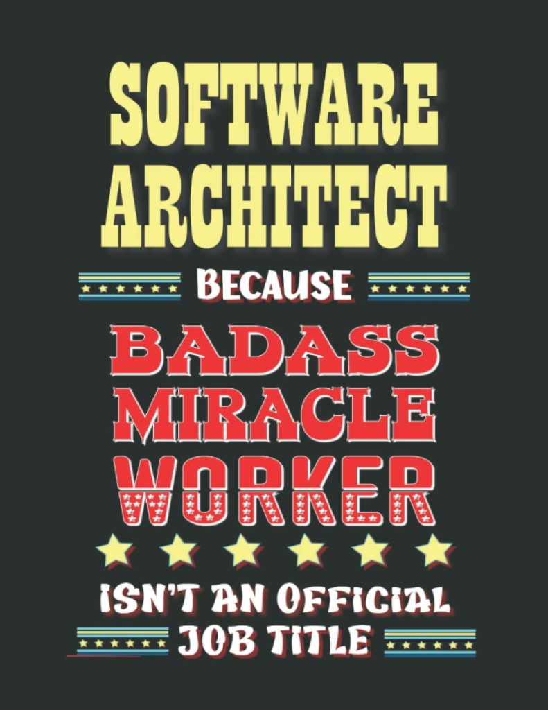 Badass Software Architect Gift Notebook: Blank Lined Notebook Journal (8.5 x 11 Inches Size, 120 Pages) to Write in, Funny Present for Colleagues and Co-Workers, Friends or Family