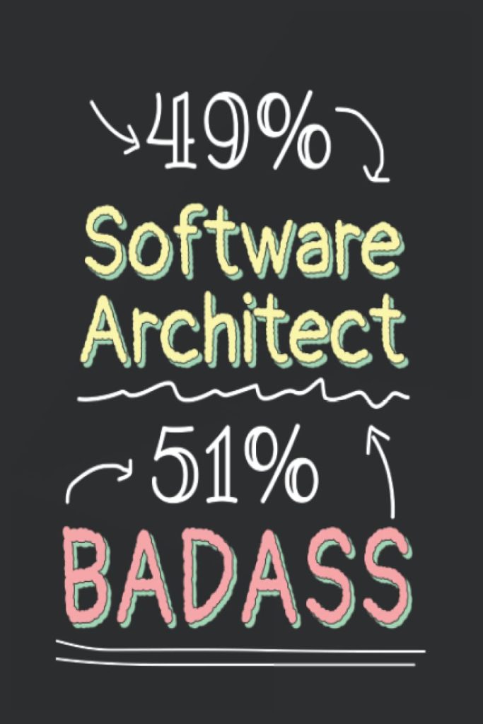 Badass Software Architect Notebook: Funny Lined Journal, Notebook, Size 6x9 Inches 120 Pages