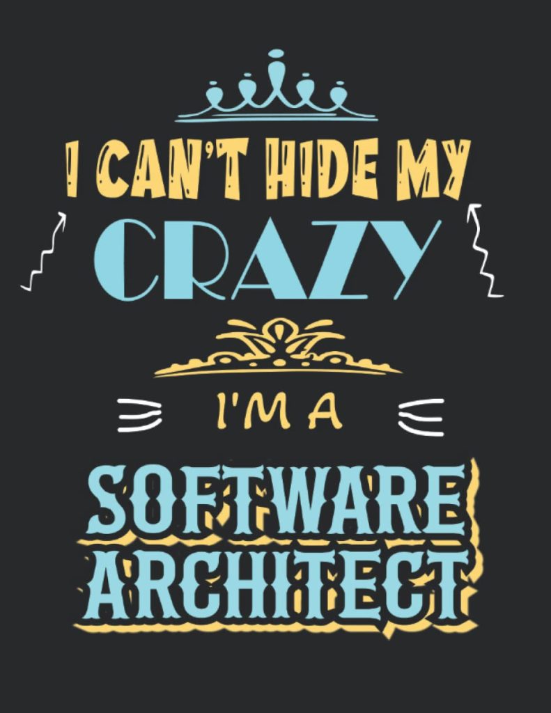 Crazy Software Architect Gift: Notebook Journal ( 8.5x11 Inches ) 120 Pages