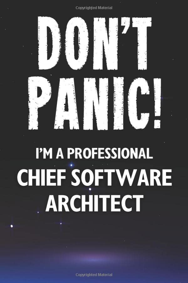 Don't Panic! I'm A Professional Chief Software Architect: Customized 100 Page Lined Notebook Journal Gift For A Busy Chief Software Architect: Far Better Than A Throw Away Greeting Card.