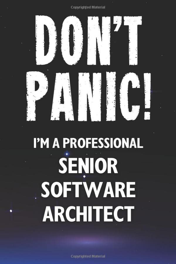 Don't Panic! I'm A Professional Senior Software Architect: Customized 100 Page Lined Notebook Journal Gift For A Busy Senior Software Architect: Far Better Than A Throw Away Greeting Card.