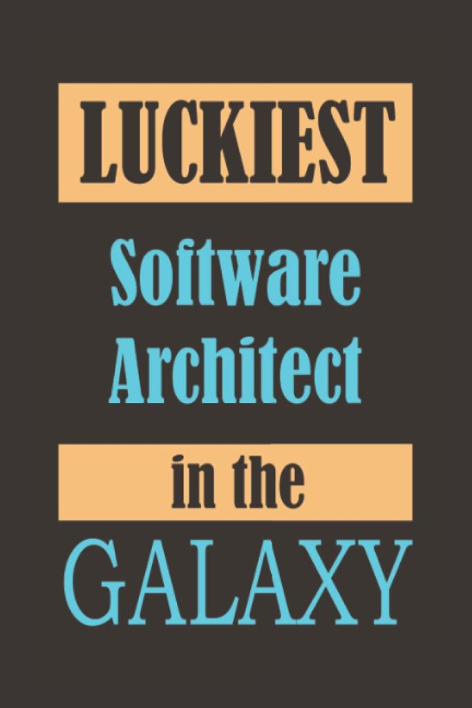 Luckiest Software Architect in the Galaxy: College Ruled Notebook Matte Finish Cover, 120 Blank pages, (8.5 x 11) inches
