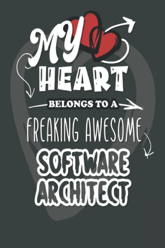 My Heart Belongs to a Freaking Awesome Software Architect: College Ruled Notebook / Journal (6x9 inches 100 blank lined pages)