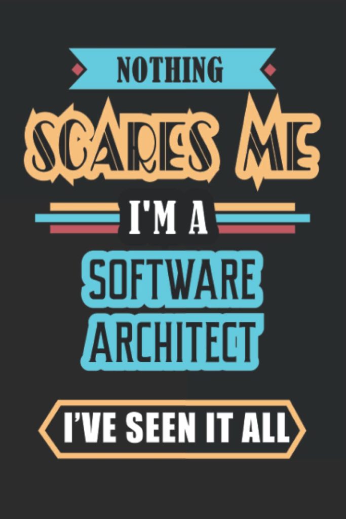 Software Architect Nothing Scares Me: Blank Dot Graph Journal 120 Pages 6x9 Coworker Gift Notebook