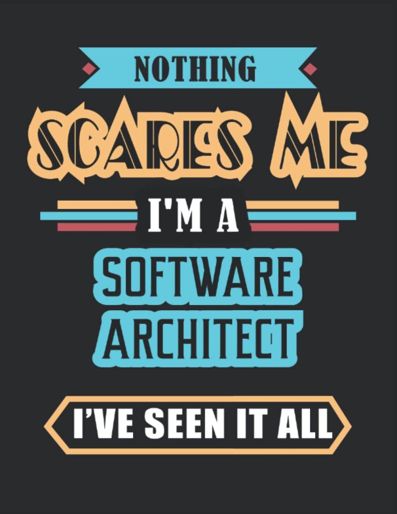 Software Architect Nothing Scares Me: Blank Lined College Ruled Journal 120 Pages 8.5x11 Coworker Gift Notebook