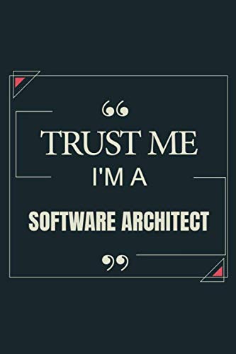 Trust Me I'm A Software Architect: Blank Lined Journal Notebook gift For Software Architect