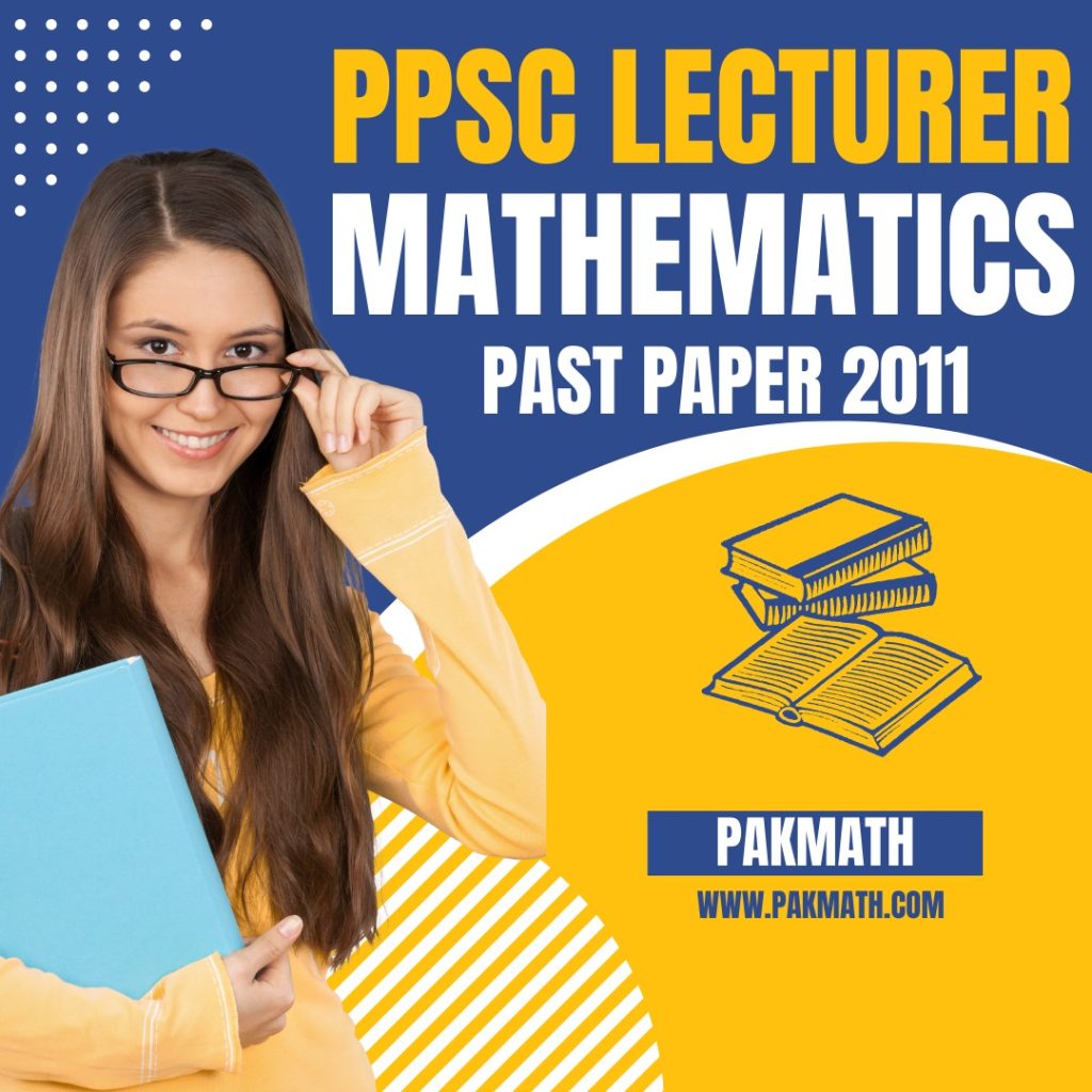 PPSC Lecturer Mathematics Solved Paper-2011